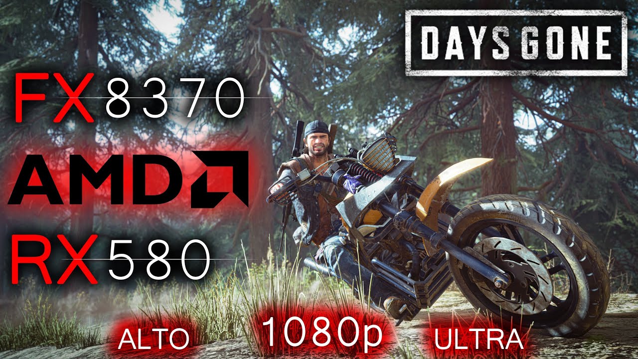 Days Gone | FX-8370 + RX 580 8GB | 1080p Alto - Ultra