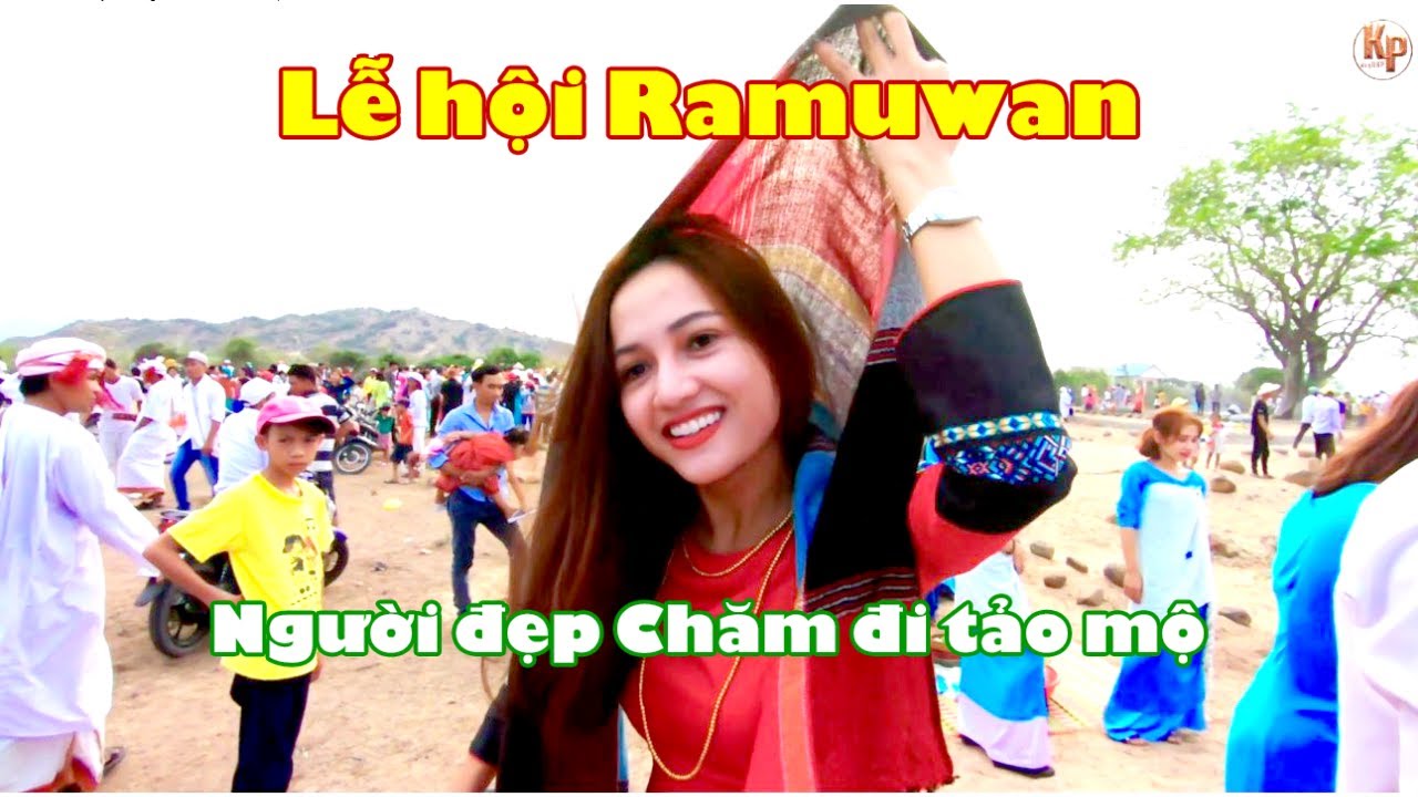 Lễ hội Ramuwan Ninh Thuận || Và người đẹp Á Hậu đi tảo mộ