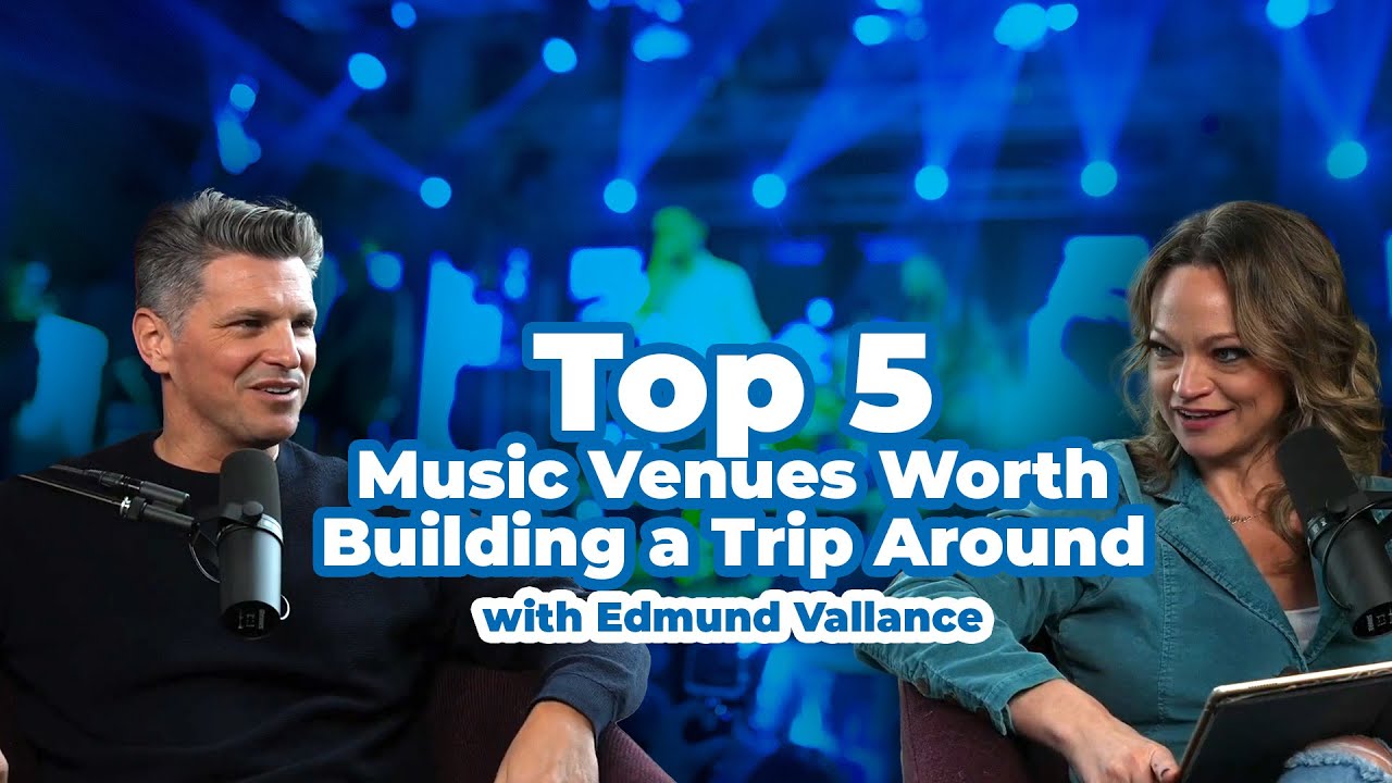 Top 5 Music Venues Worth Building a Trip Around with Edmund Vallance