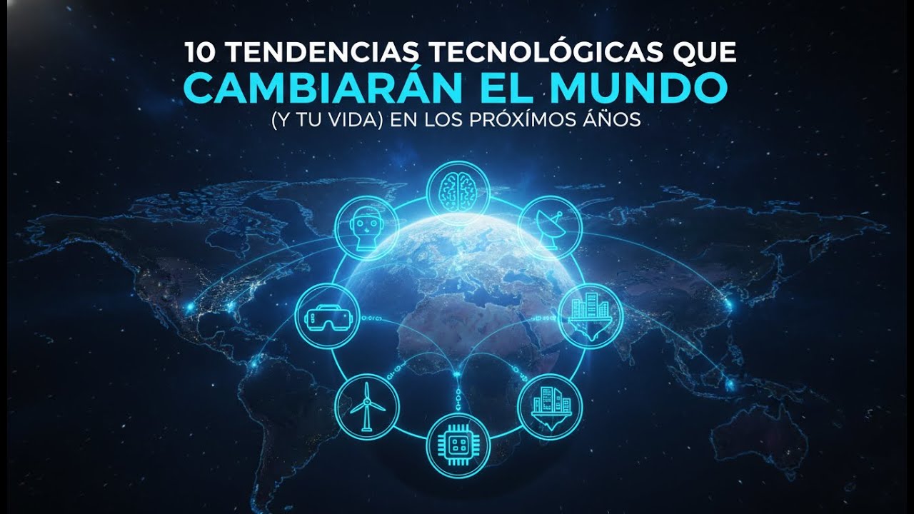 10 Tendencias Tecnológicas que Cambiarán el Mundo (y tu vida) en los Próximos Años