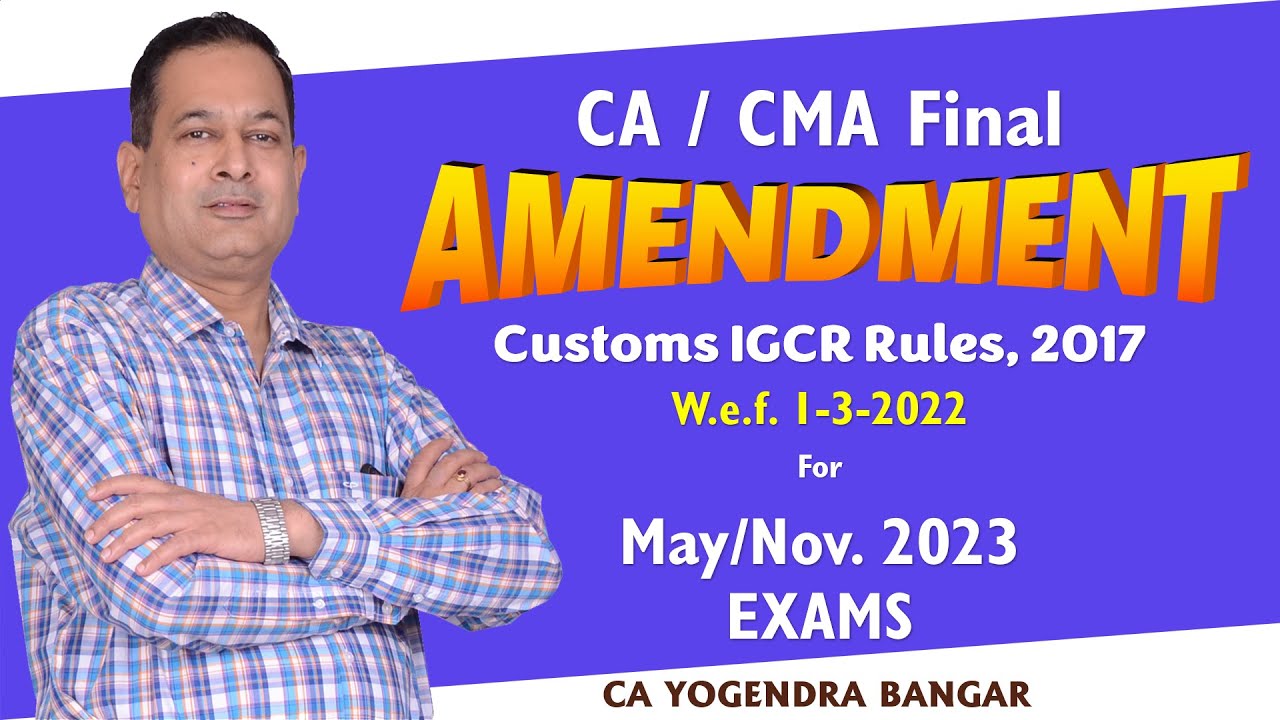 Customs IGCR Rules, 2022 w.e.f. 01-03-2022 detailed discussion by CA Yogendra Bangar