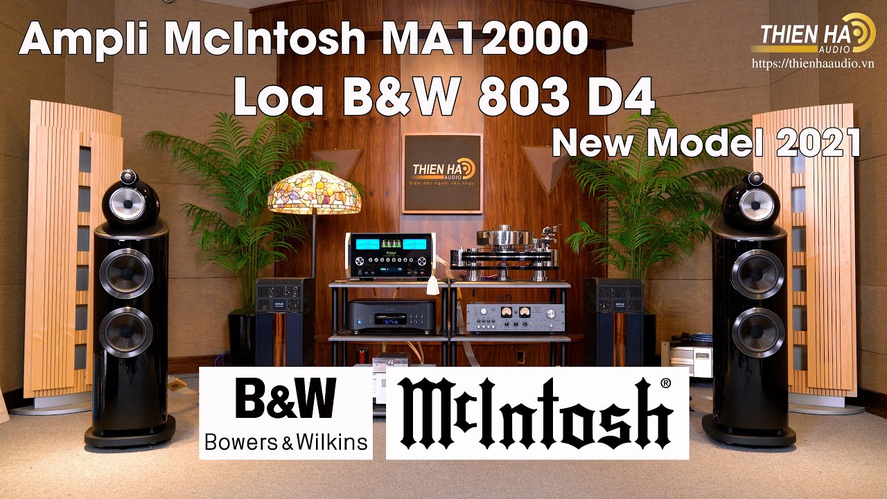 Loa B&W 803 D4 New Model 2021 - Phối Ghép Ampli McIntosh MA12000 - Ấm Áp - Mạnh Mẽ - Đẳng Cấp