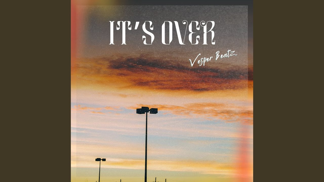 It's Over