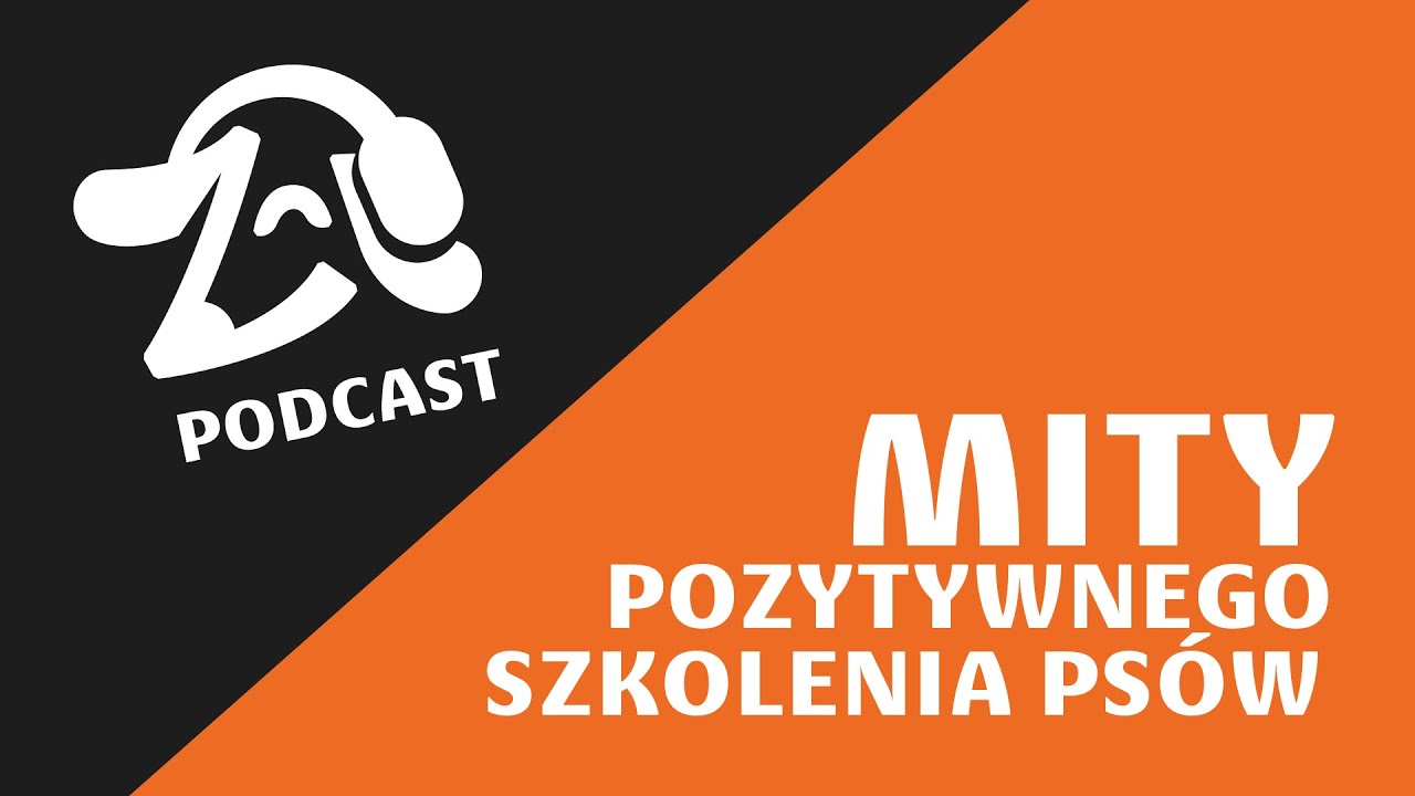 Mity pozytywnego szkolenia psów - Podcast Zakłaczeni