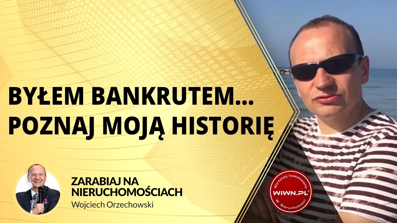 Byłem bankrutem...  Poznaj moja historię. - Wojciech Orzechowski