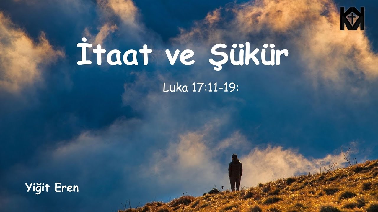 Luka 17:11-19 - İtaat ve Şükür - Yiğit Eren