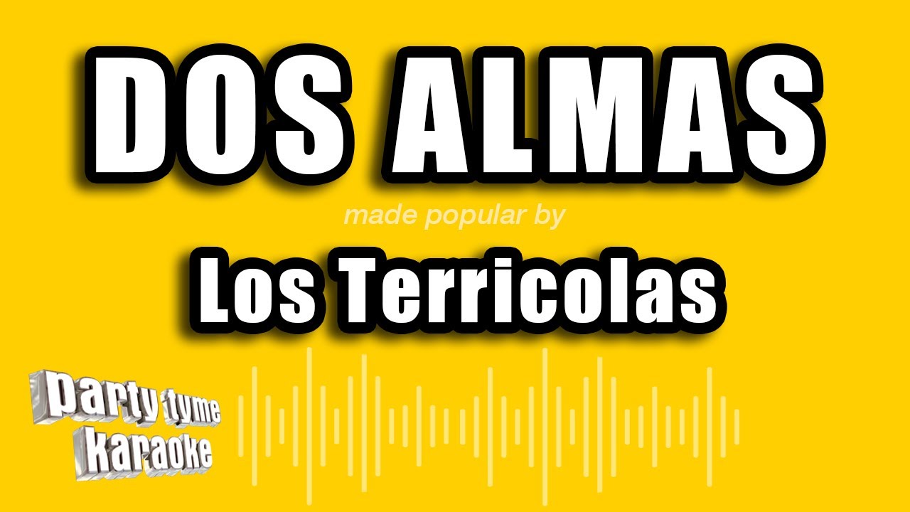 Los Terricolas - Dos Almas (Versión Karaoke)