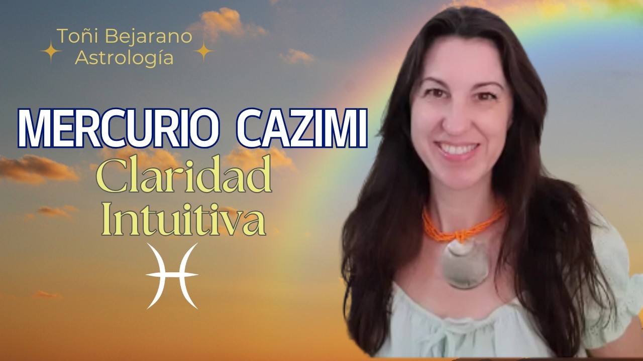 🔥🍀CAZIMI. El evento que hace que Mercurio deje de confundirte