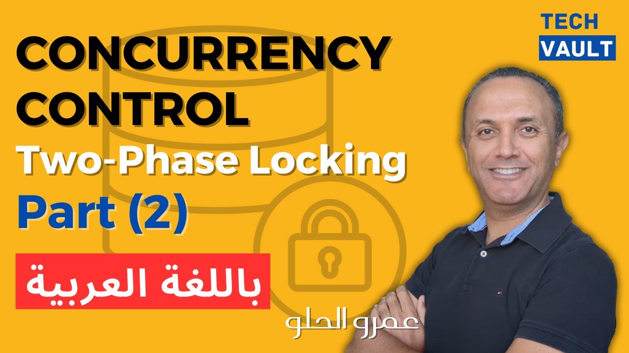 Concurrency Control: Two-Phase Locking - Part 2 (Arabic - عربي) with Amr Elhelw - Tech Vault