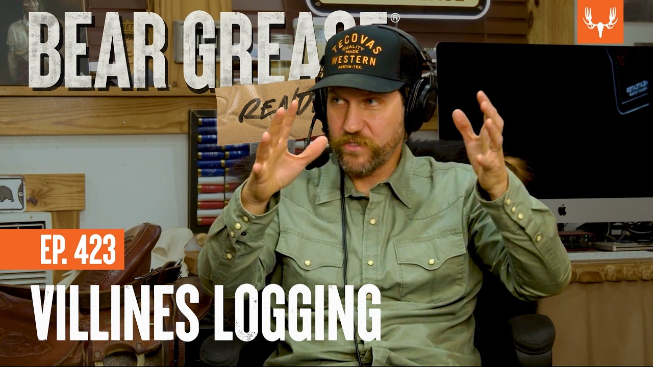 Villines Logging | Bear Grease Render Ep. 423