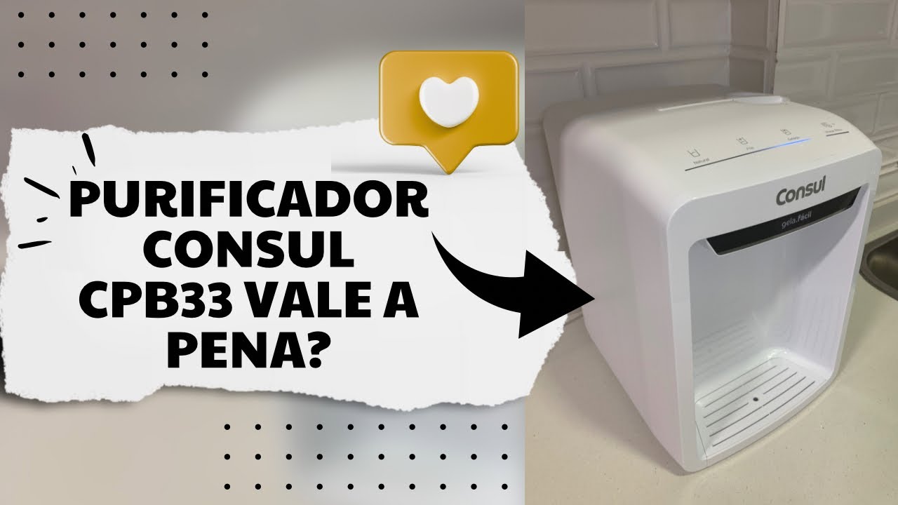Purificador Consul CPB33AB: Avalia&ccedil;&atilde;o Completa e Custo-Benef&iacute;cio &ndash; Vale a Pena?