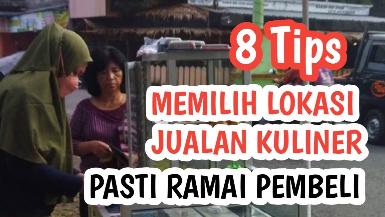 TIPS MEMILIH LOKASI STRATEGIS UNTUK USAHA KULINER #bisnis