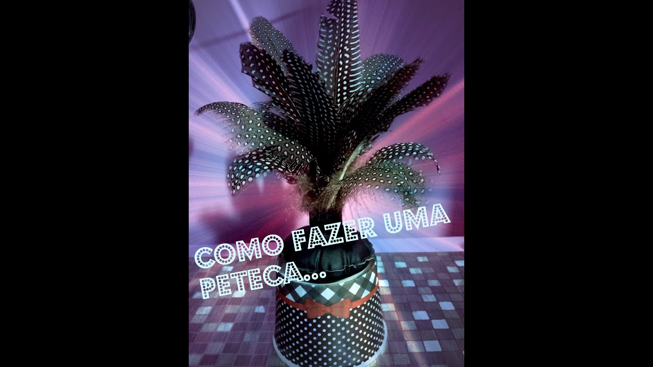 COMO FAZER UMA PETECA