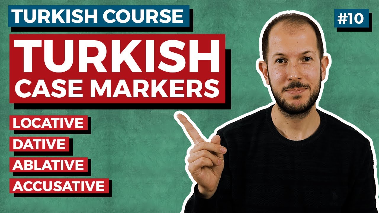 Turkish Case Markers [Dative, Locative, Ablative, Accusative]