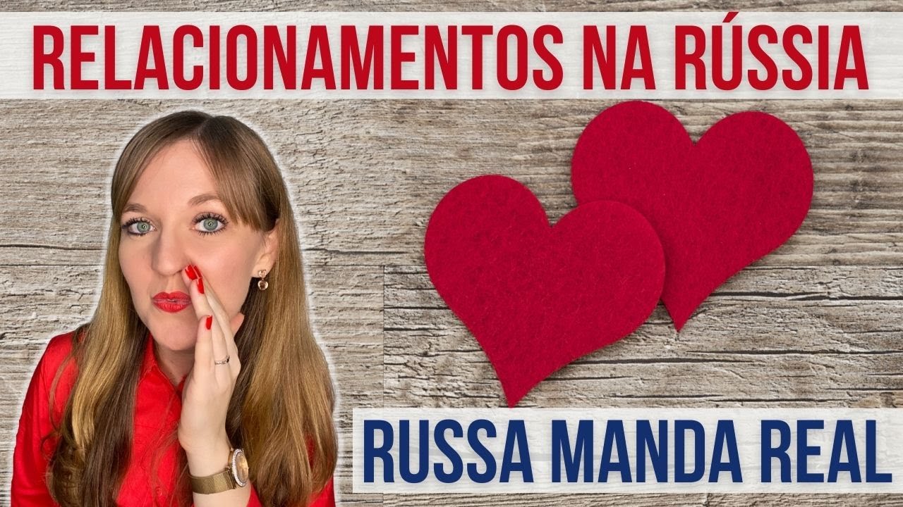 Russa manda a real sobre os relacionamentos na Rússia.