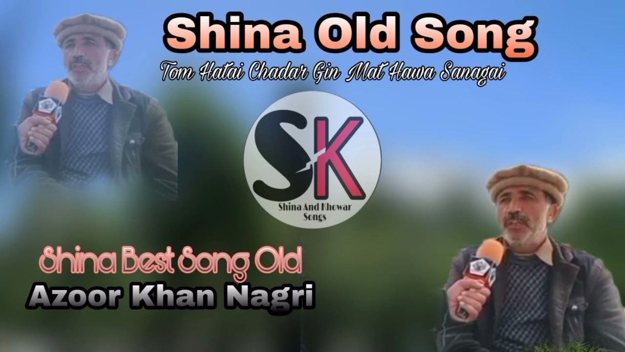 Shina old Song || Azoor Khan nagri  || Tom Hatai Chadar Gin mat Hawa || Shina and khowar songs