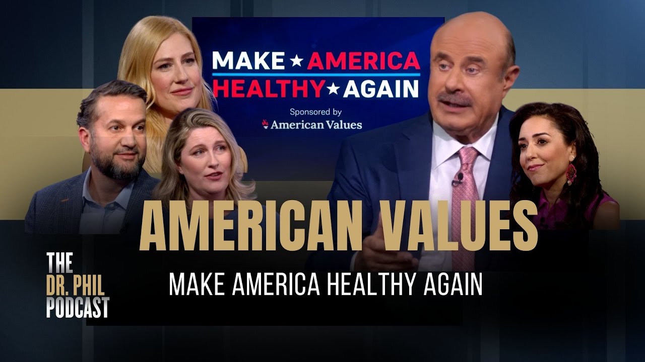 American Values: Make America Healthy Again | EP369 | The Dr. Phil Podcast