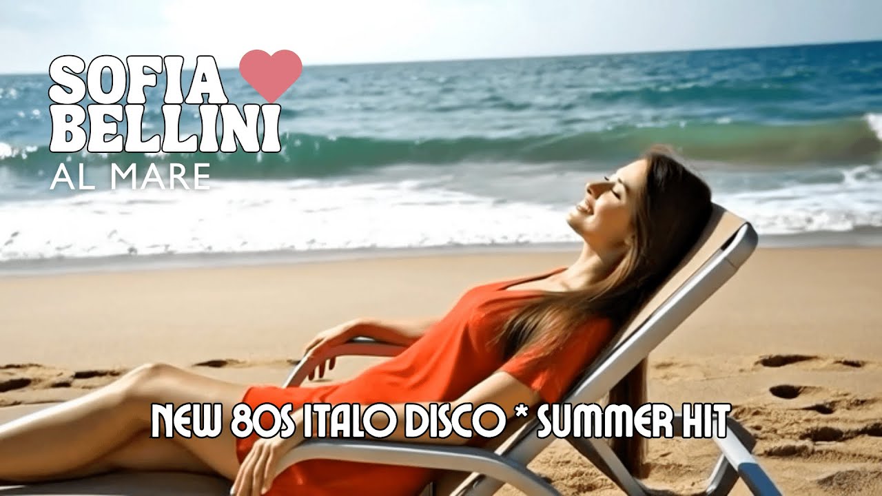 SOFIA BELLINI - Al Mare * NEW ITALO DISCO * SUMMER HIT *