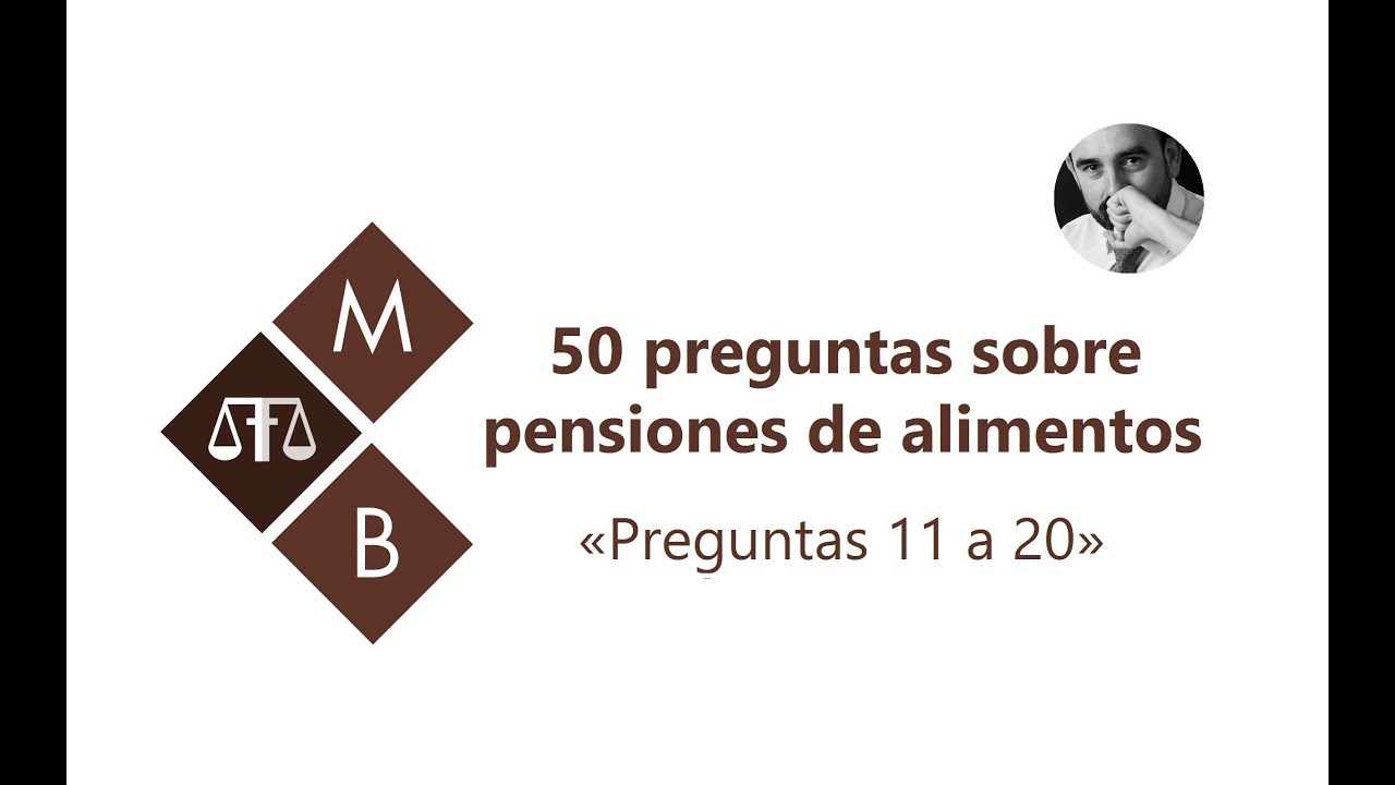 50 PREGUNTAS SOBRE PENSIONES DE ALIMENTOS  «PREGUNTAS 11 A 20»