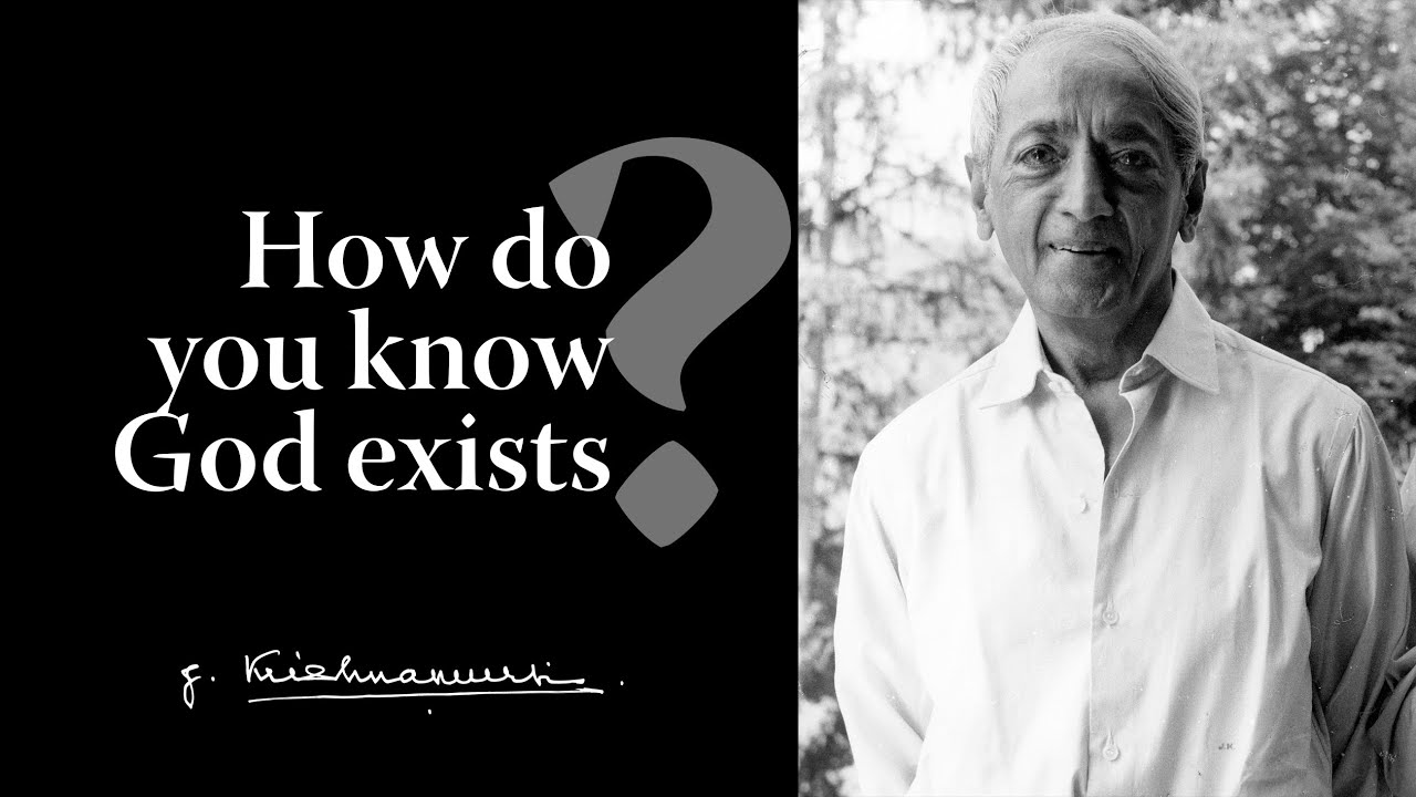 How do you know God exists? | Krishnamurti