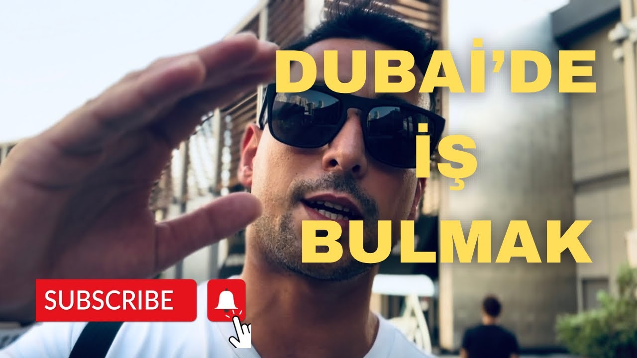 DUBAİ’DE İŞ NASIL BULUNUR? DUBAİ’DE İŞ BULMAK İÇİN YAPILMASI GEREKENLER-DUBAİ’DE YAŞAM #dubai