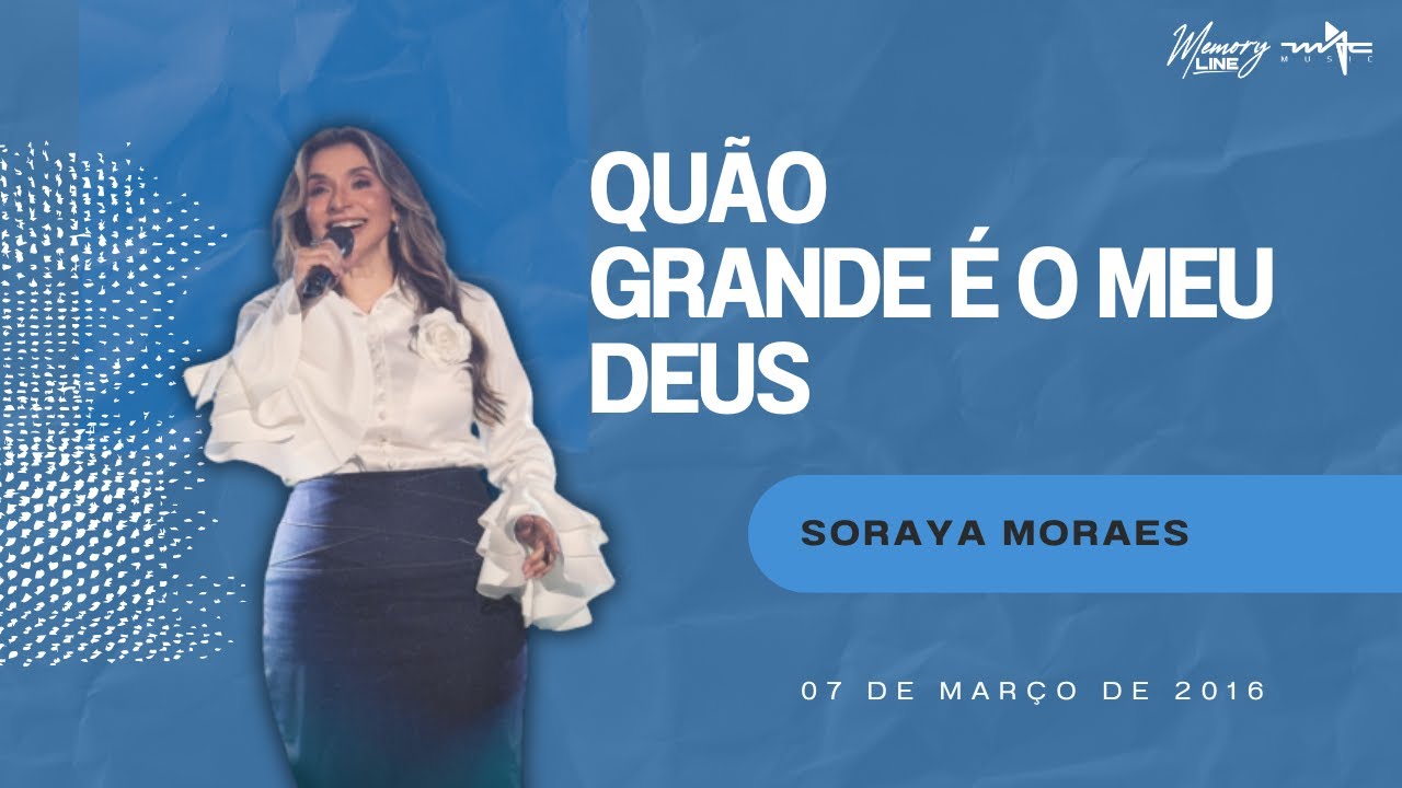 Qu&atilde;o Grande &Eacute; O Meu Deus   - Soraya Moraes