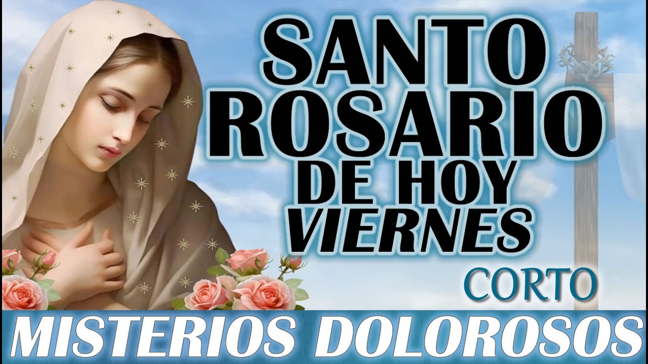 🌹SANTO ROSARIO DE HOY CORTO VIERNES 27 FEBRERO 2025 MISTERIOS DOLOROSOS 🌹SANTO ROSARIO DE HOY