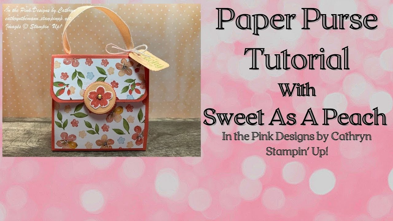 PAPER PURSE TUTORIAL with SWEET AS A PEACH - Stampin' Up!