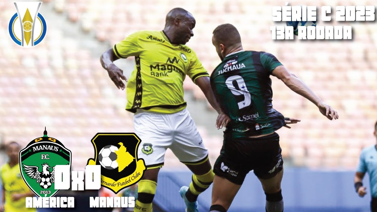 Manaus 0x0 São Bernardo SP - 13ª Rodada / Brasileiro Série C 2023