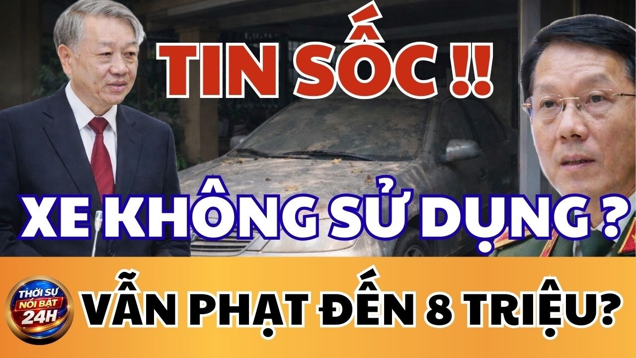 Tin tức nổi bật: Xe Bỏ Không Đi, Vẫn Bị Phạt Đến 8 Triệu? | thời sự hôm nay