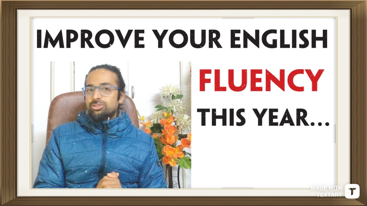 This is the year for you to speak Fluent English  | Rupam Sil