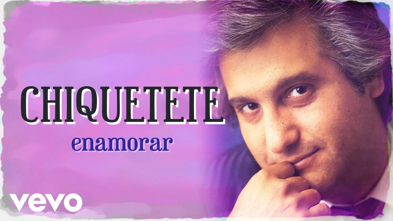 Chiquetete - Enamorar
