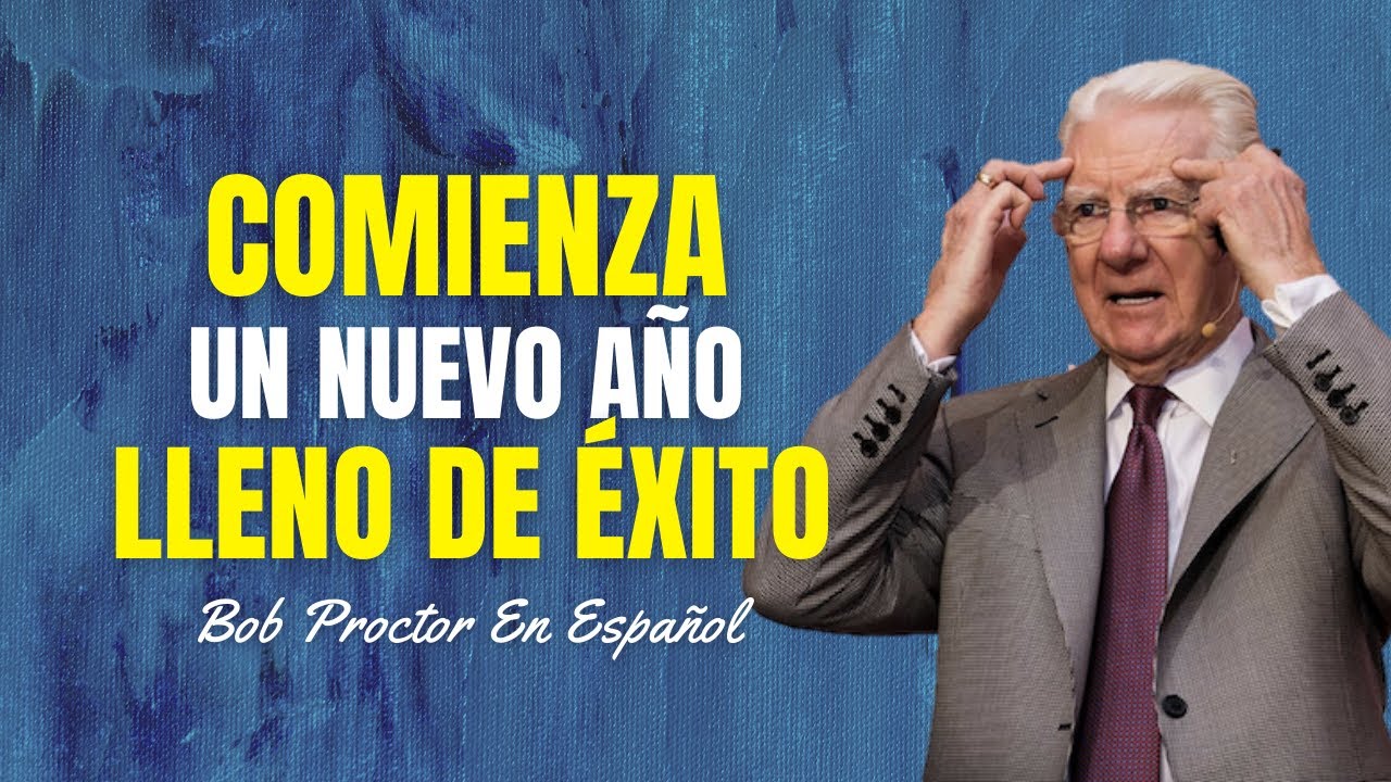 3 Pasos Para Tener Un Nuevo Año Lleno De Éxito | Bob proctor En Español | Imperio De Riqueza
