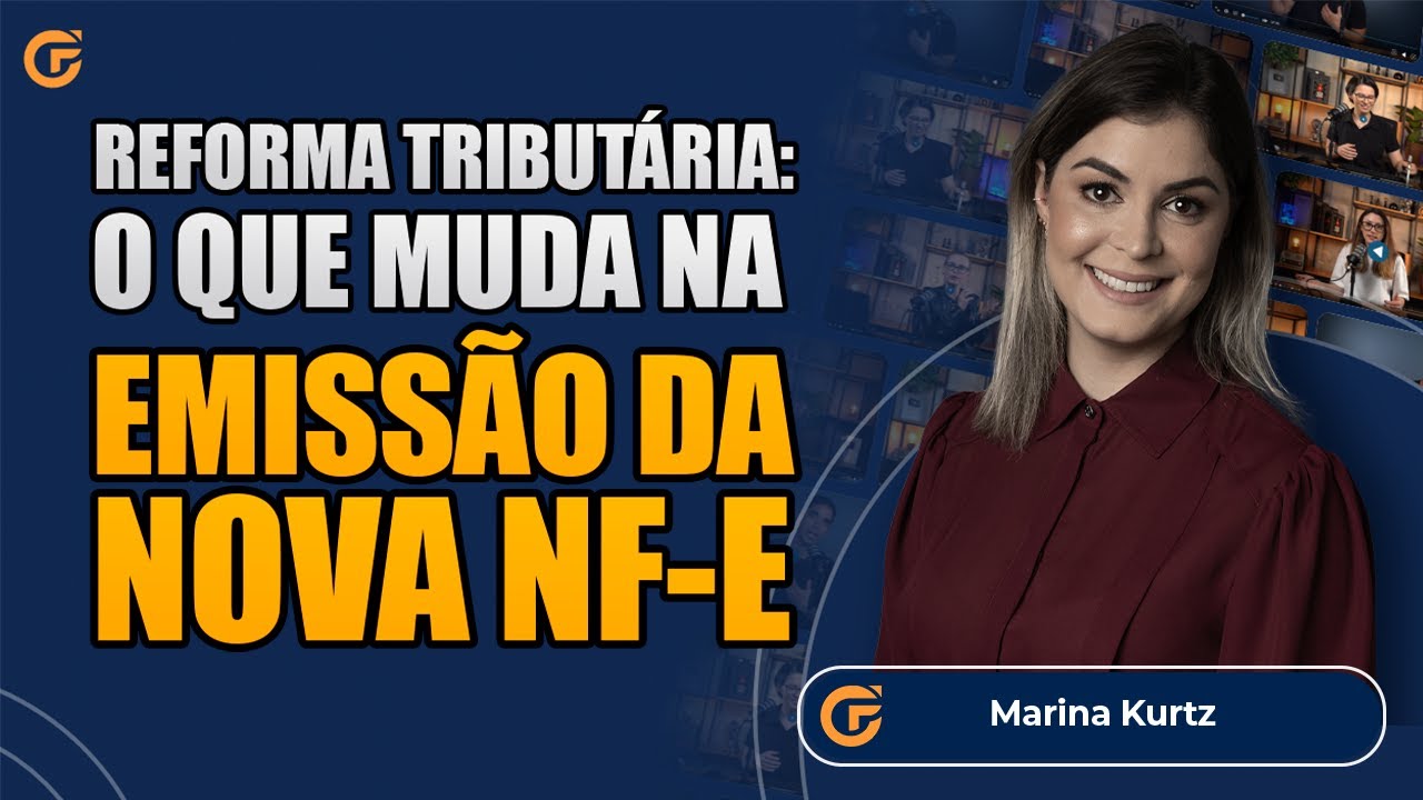 REFORMA TRIBUTÁRIA: O QUE MUDA NA EMISSÃO DA NOVA NF-E E NOS CAMPOS OBRIGATÓRIOS