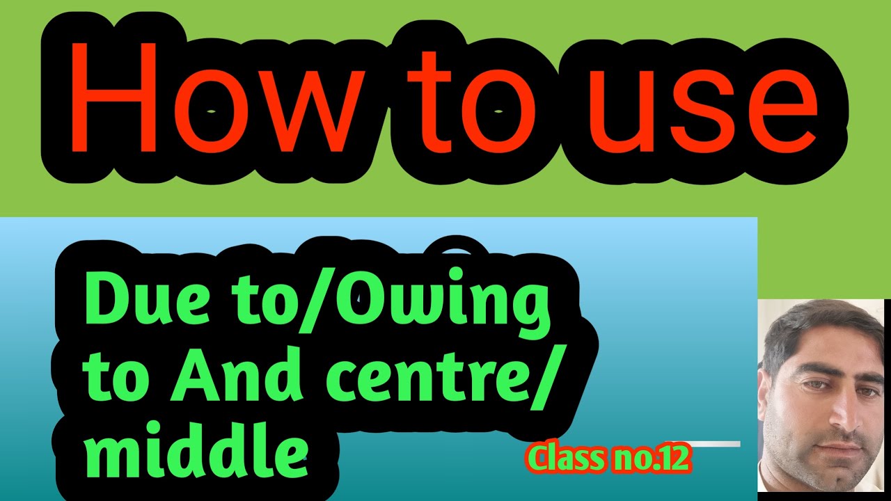 How to use Due to And Owing to uses in sentences class No.12