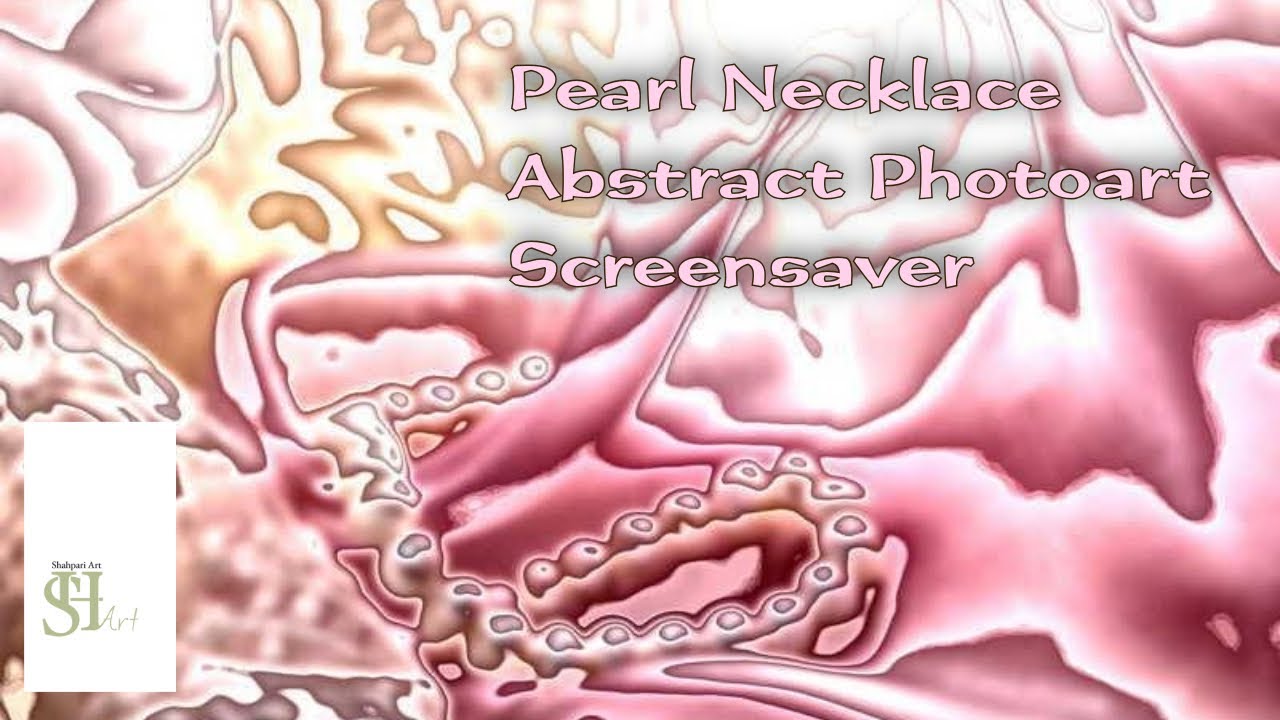 Shahpari Art - Pearl Necklace Abstract Photography Screensaver for All Screen Types