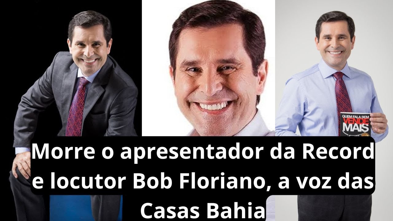 Morre o  apresentador da Record e locutor Bob Floriano, a voz das Casas Bahia