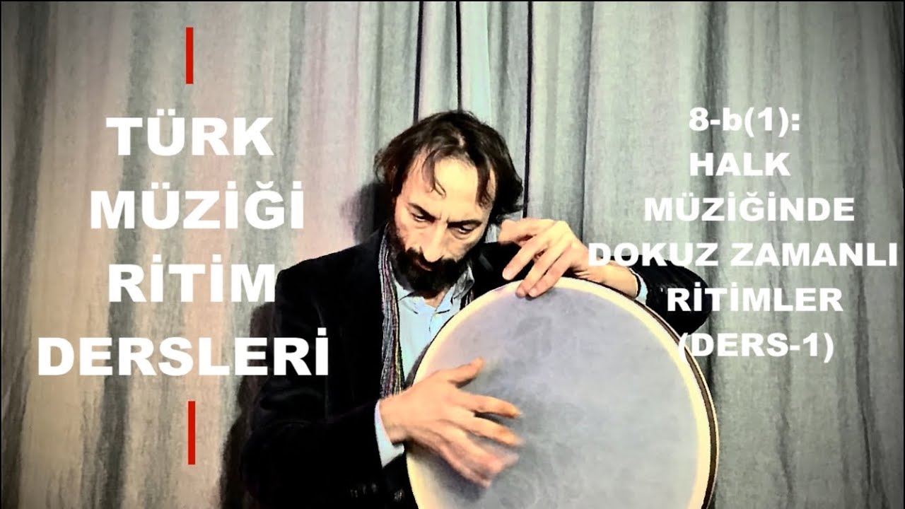 Bendir Dersi 8-b(1): Halk Müziği Dünyası’nda Dokuz Zamanlılar (Birinci Ders)