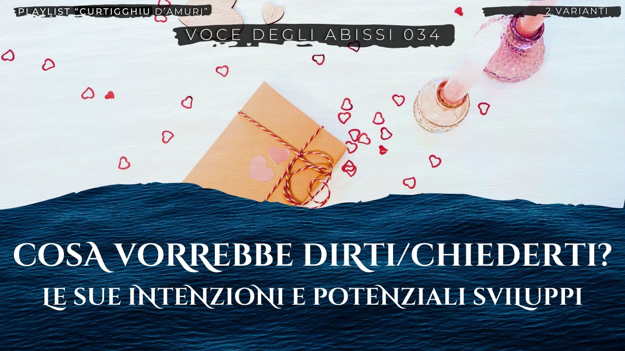 Cosa vorrebbe dirti/chiederti? - Le sue intenzioni e potenziali sviluppi - VdA034