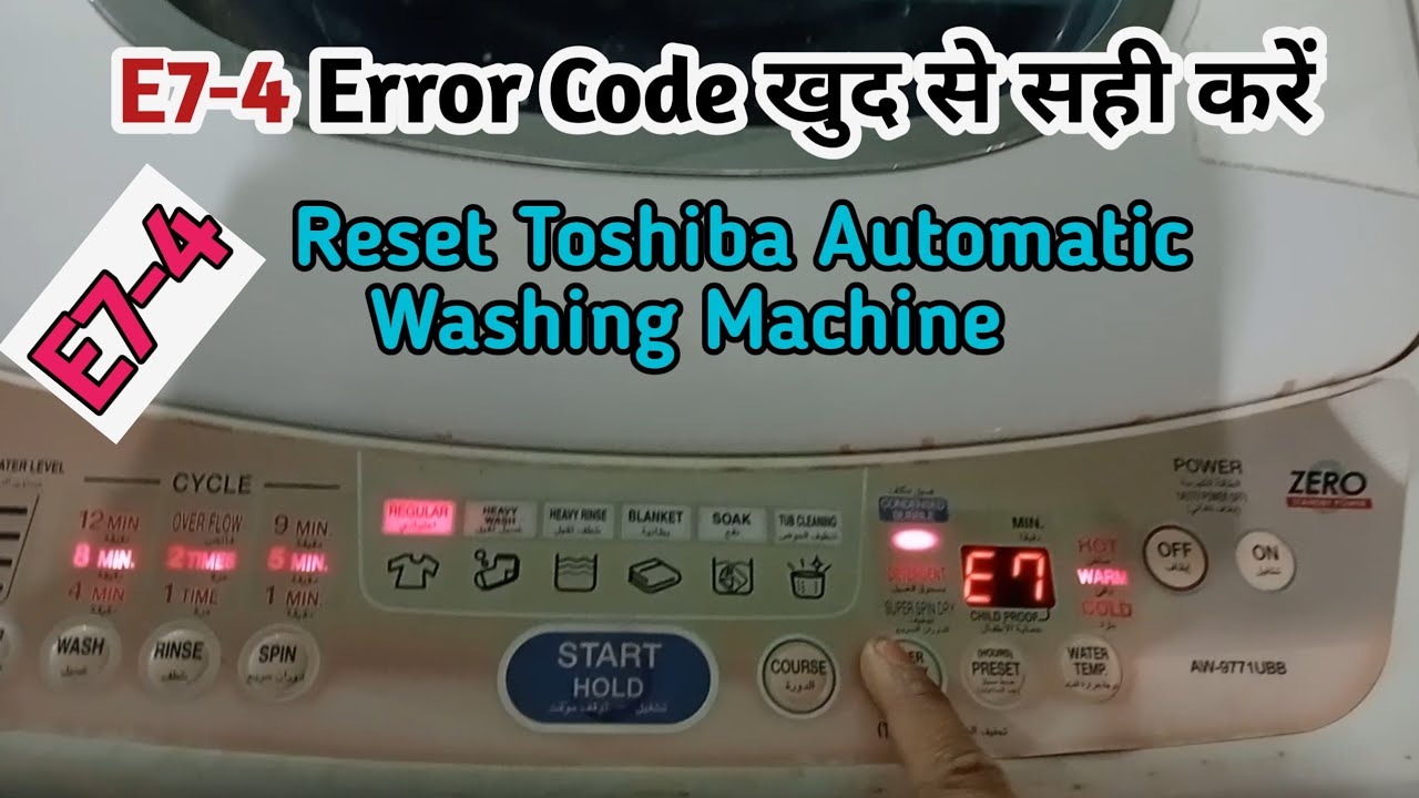 Toshiba Washing Machine E7-4 Error Code | Reset Toshiba Washing Machine E7-4 | E7-4 कैसे सही करे !
