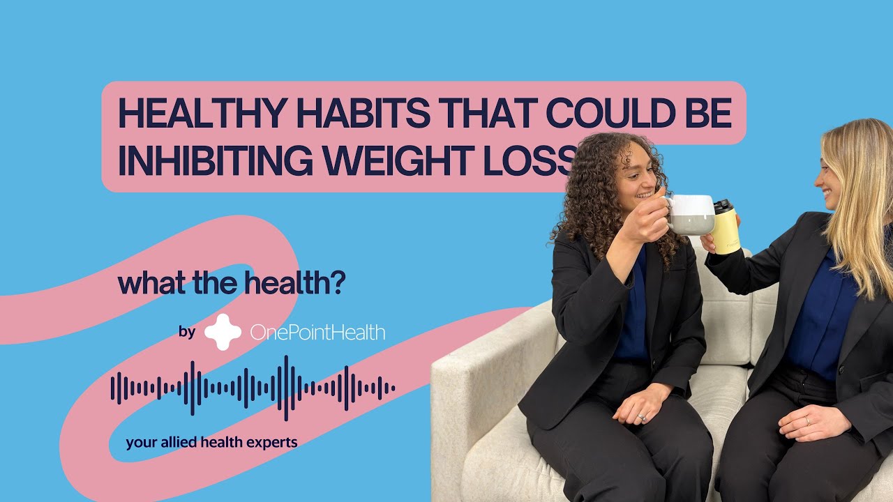 Healthy habits that could be inhibiting weight loss! - S2, EP2 What The Health? By OnePointHealth