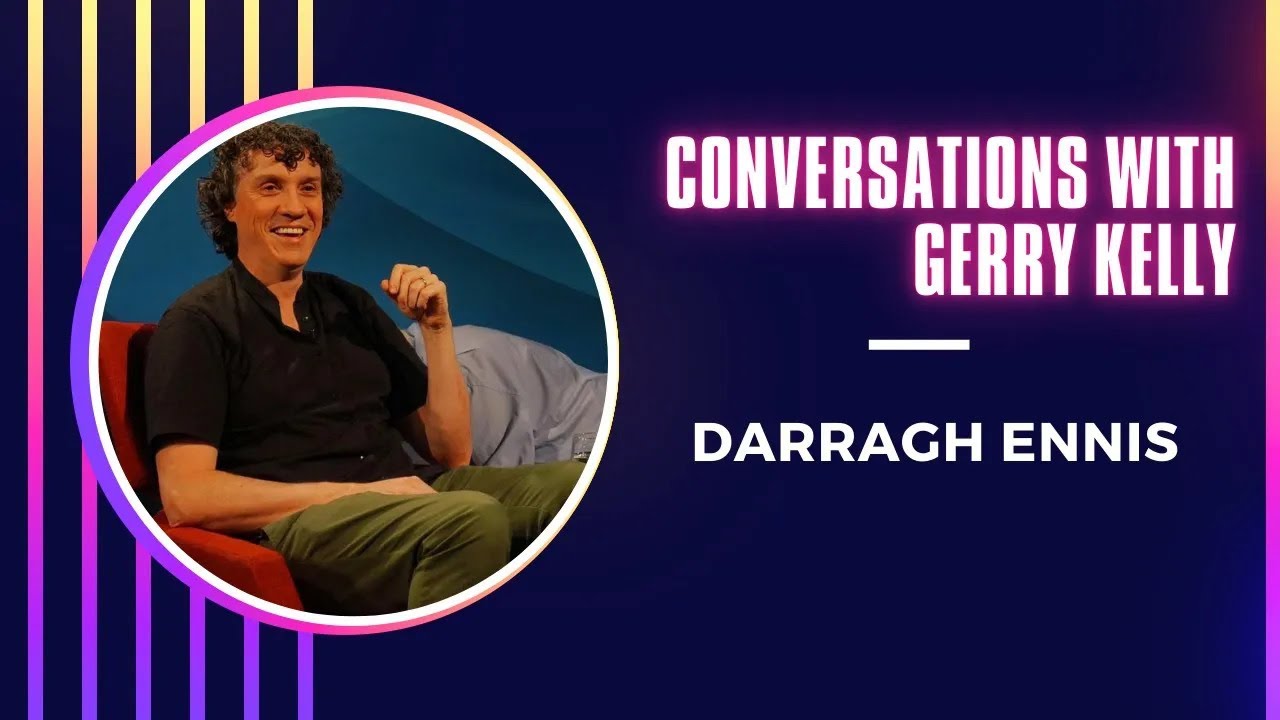 Conversations With Gerry Kelly - Darragh Ennis