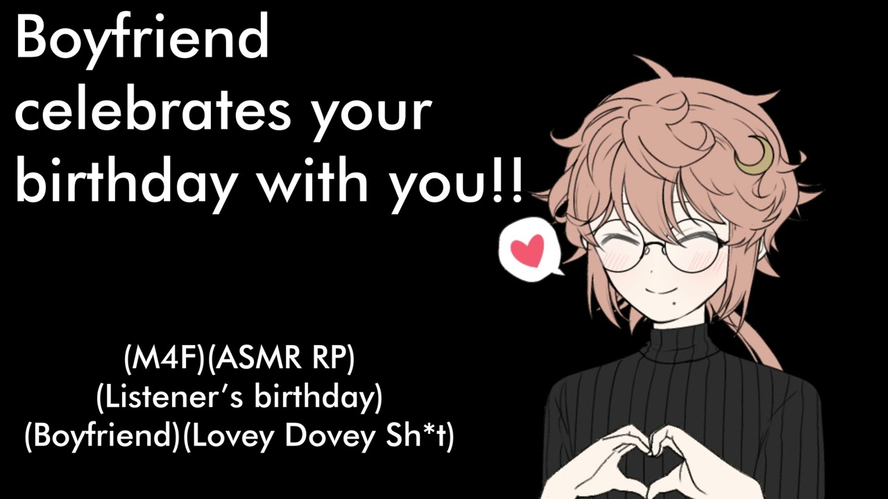 Celebrating your birthday with your boyfriend (M4F)(ASMR RP)(Listener’s birthday)(Boyfriend ASMR)