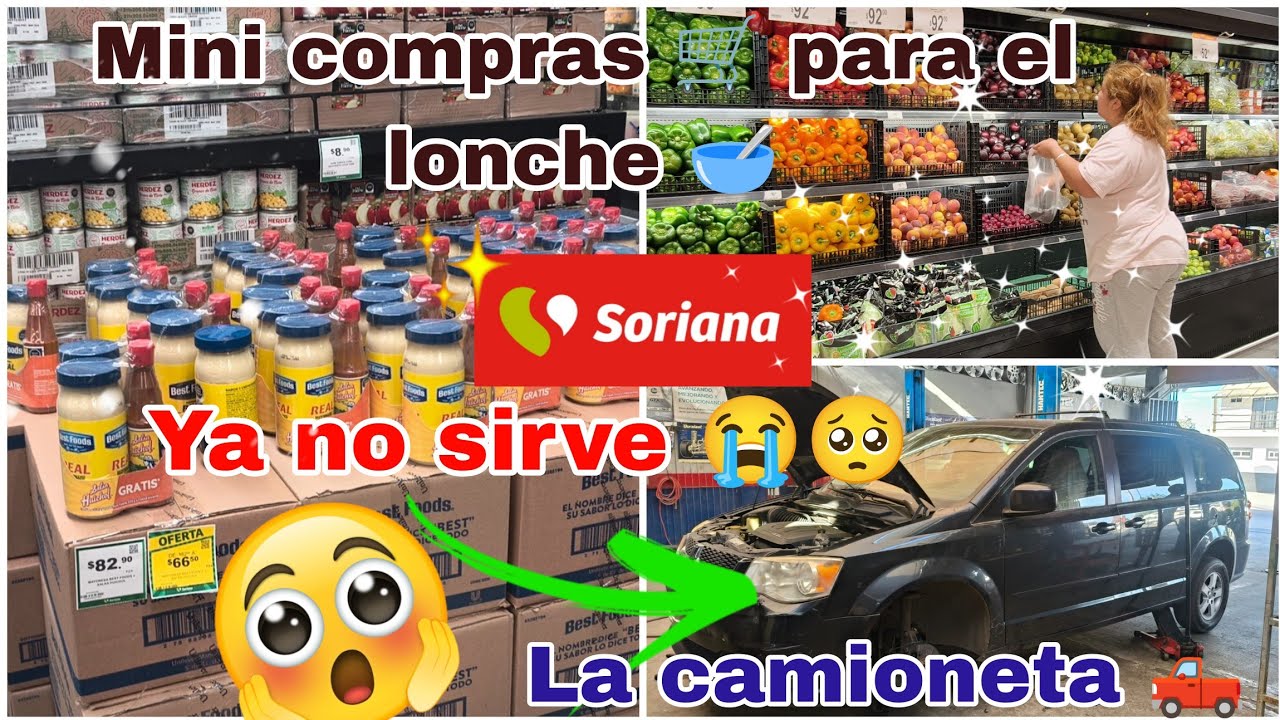 Nos quedaremos sin carro 🛻😭 ya no sirve Compras en Soriana para el lonche de las niñas 🤭 