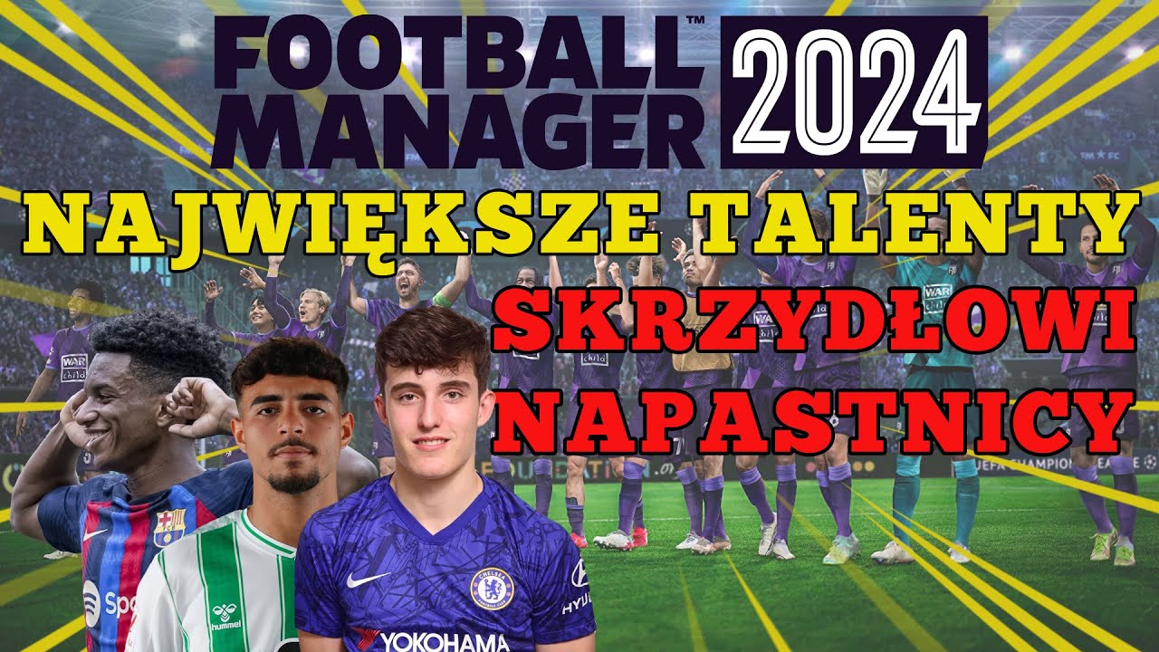 Największe TALENTY w Football Managerze 2024 | #3 Skrzydłowi i napastnicy.