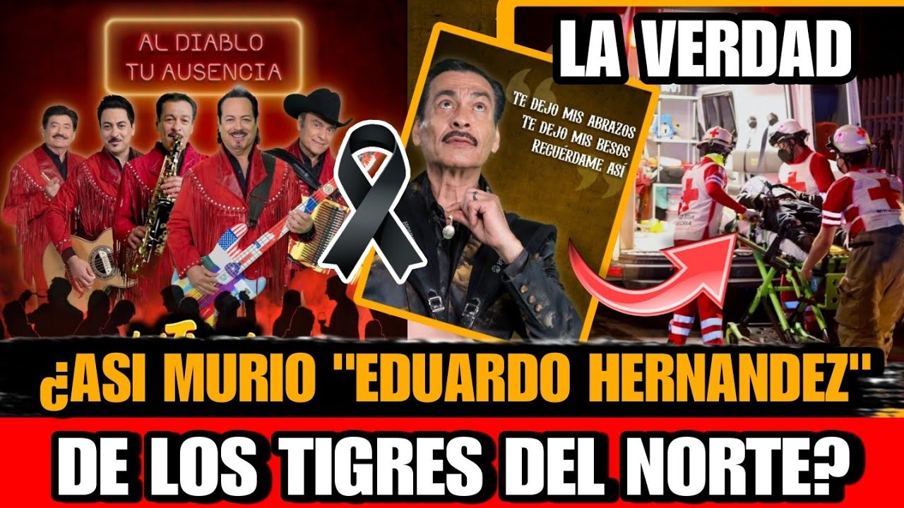 &iquest;Muri&oacute; uno de Los Tigres del Norte? FALLECE  Eduardo Hern&aacute;ndez de los tigres del norte LA VERDAD