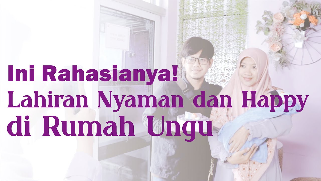 Pro Persalinan normal - Lahiran nyaman dan happy di Klinik Bersalin Rumah Ungu Karawang!