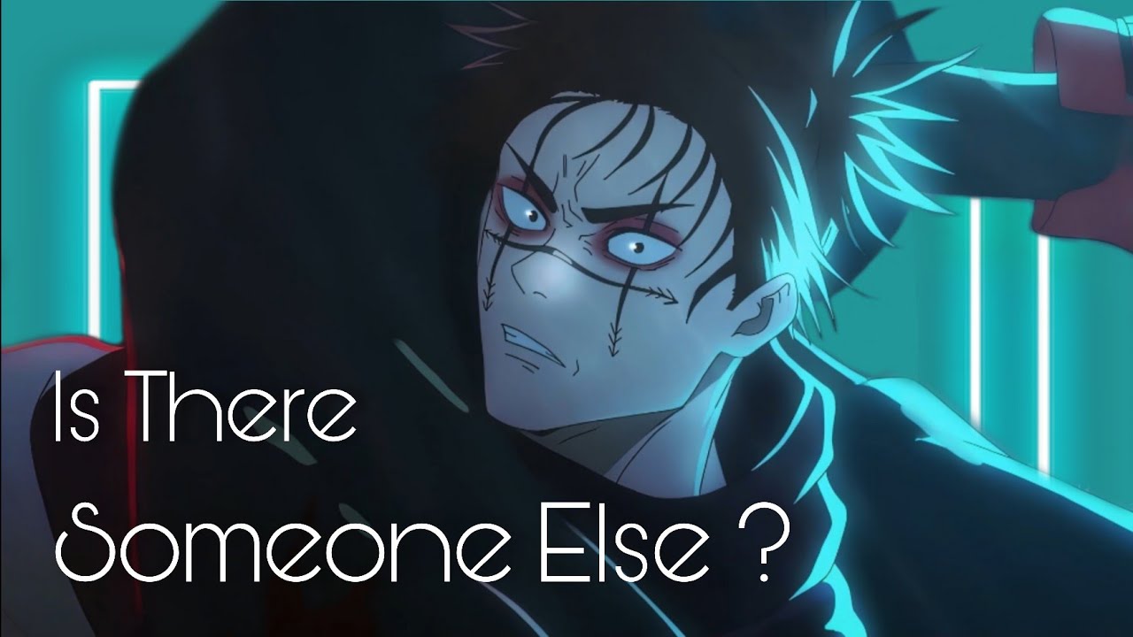 Is There Someone Else ?「 Choso Edit  」4K