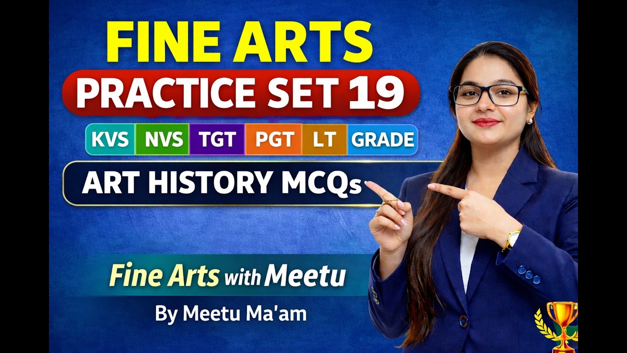 FINE ARTS PRACTICE SET 19 | KVS / NVS / TGT / PGT / LT GRADE | Art History MCQ Marathon | By Meetu