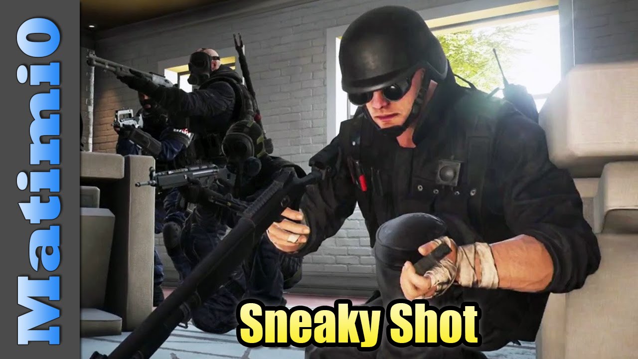 Sneaky Shot - Rainbow Six Siege